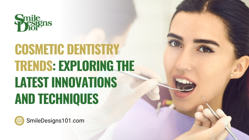 Cosmetic Dentistry Trends Exploring the Latest Innovations and Techniques 1